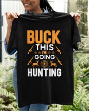 BUCK THIS I'M GOING HUNTING Classic T-Shirt apparel-classic-tshirt-lifestyle-front-130