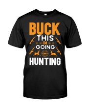 BUCK THIS I'M GOING HUNTING Classic T-Shirt front