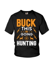 BUCK THIS I'M GOING HUNTING Youth T-Shirt tile