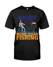 DADDY LOVES ME MORE THAN FISHING Classic T-Shirt front
