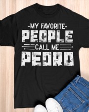 My Favorite People Call Me Pedro Classic T-Shirt apparel-classic-tshirt-lifestyle-front-154