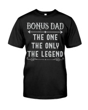 Bonus Dad The One The Only The Legend Classic T-Shirt front