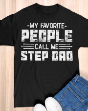 My Favorite People Call Me Step Dad Classic T-Shirt apparel-classic-tshirt-lifestyle-front-154