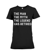 The Man The Myth The Legend Has Retired Premium Fit Ladies Tee tile