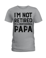 I'm Not Retired Professional Papa Funny Retirement Ladies T-Shirt tile