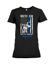 Retired Not My Problem Anymore Thin Blue Line Flag Premium Fit Ladies Tee tile