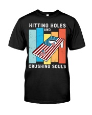 Hitting Holes Crushing Souls Funny Cornhole Classic T-Shirt front