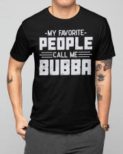 My Favorite People Call Me Bubba Classic T-Shirt apparel-classic-tshirt-lifestyle-front-164
