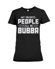 My Favorite People Call Me Bubba Premium Fit Ladies Tee tile