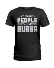 My Favorite People Call Me Bubba Ladies T-Shirt tile