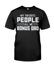 My Favorite People Call Me Bonus Dad Classic T-Shirt front