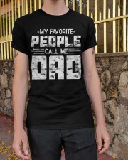 My Favorite People Call Me Dad Classic T-Shirt apparel-classic-tshirt-lifestyle-21