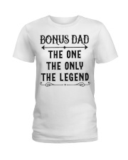 Bonus Dad The One The Only The Legend Ladies T-Shirt tile
