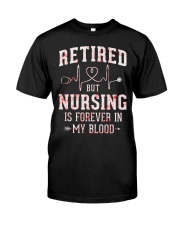 Retired But Nursing Forever In Blood Classic T-Shirt front