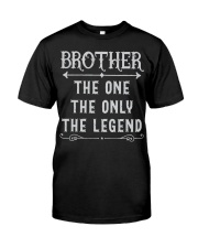 Brother The One The Only The Legend Classic T-Shirt front