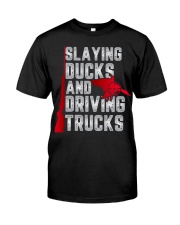 Slaying Ducks and Driving Trucks Classic T-Shirt front