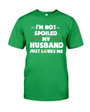 Im Not Spoiled My Husband Just Loves Me Classic T-Shirt front
