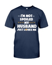 Im Not Spoiled My Husband Just Loves Me Classic T-Shirt front