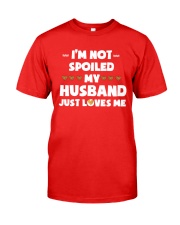Im Not Spoiled My Husband Just Loves Me Classic T-Shirt front