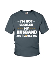 Im Not Spoiled My Husband Just Loves Me Youth T-Shirt front