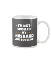 Im Not Spoiled My Husband Just Loves Me Mug front