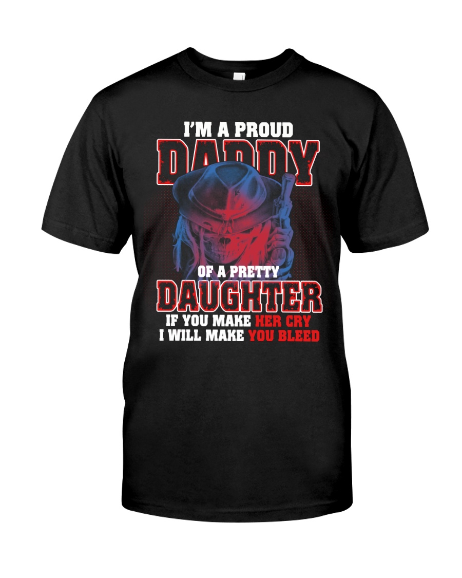 I'M PROUD DADDY OF PRETTY DAUGHTER Classic T-Shirt