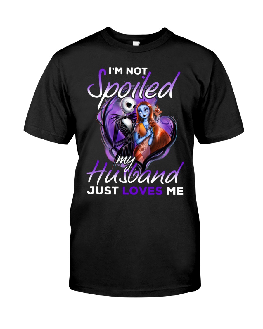 Im Not Spoiled My Husband Just Loves Me Classic T-Shirt
