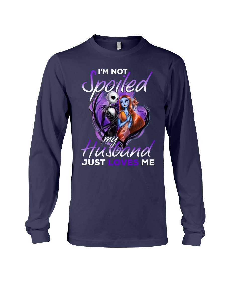 Im Not Spoiled My Husband Just Loves Me Long Sleeve Tee