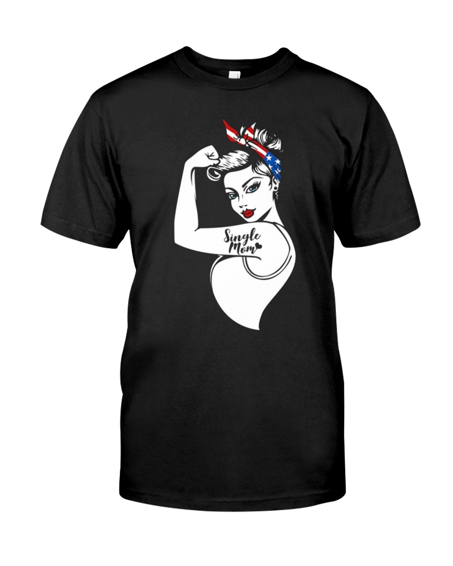 Single Mom Strong - July 4th Classic T-Shirt