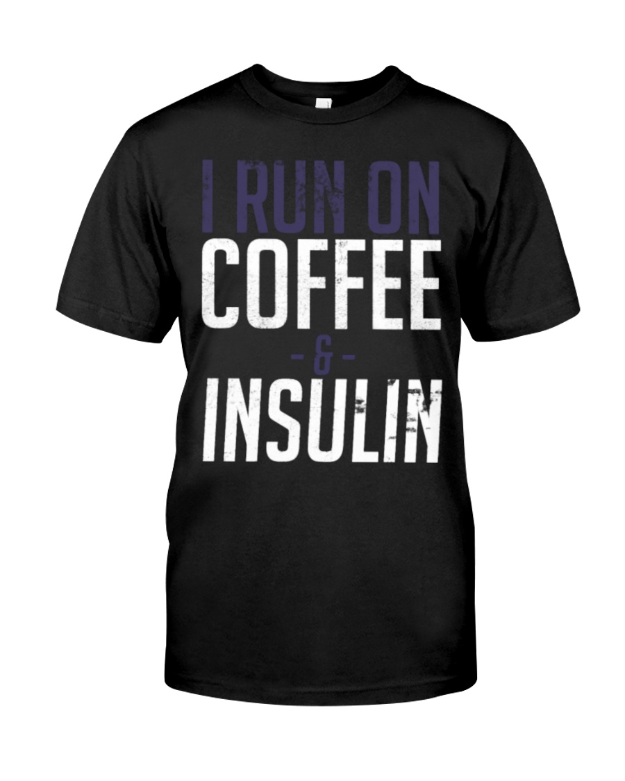 I Run On Coffee And Insulin Diabetes Tee shirts Classic T-Shirt
