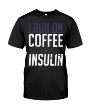 I Run On Coffee And Insulin Diabetes Tee shirts Classic T-Shirt front