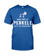 WHAT PART OF PERKELE DON'T YOU UNDERSTAND Classic T-Shirt thumbnail
