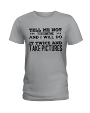 TELL ME NOT TO DO SOMETHING SARCASM Ladies T-Shirt thumbnail
