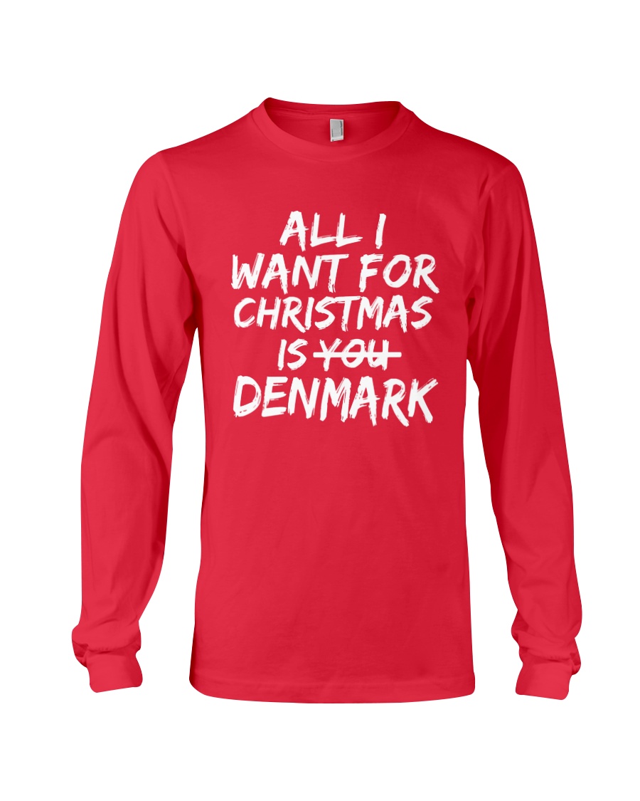 ALL I WANT FOR CHRISTMAS IS DENMARK Long Sleeve Tee