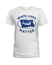 White-Lives-Matter Ladies T-Shirt thumbnail