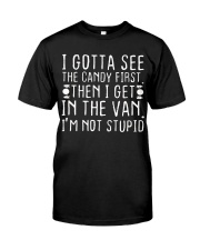 I Gotta See The Candy First Classic T-Shirt front