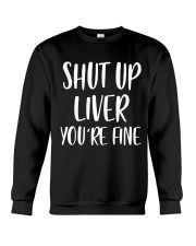 Shut-Up-Liver-You're-Fine Crewneck Sweatshirt thumbnail