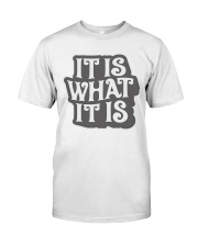 it-is-what-it-is Classic T-Shirt front