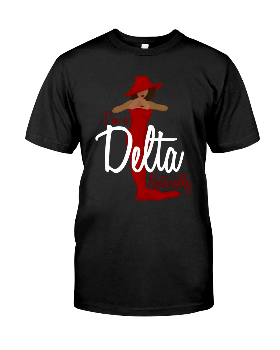 I'm a delta naturally Classic T-Shirt