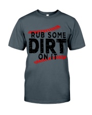 Rub some dirt on it Classic T-Shirt thumbnail