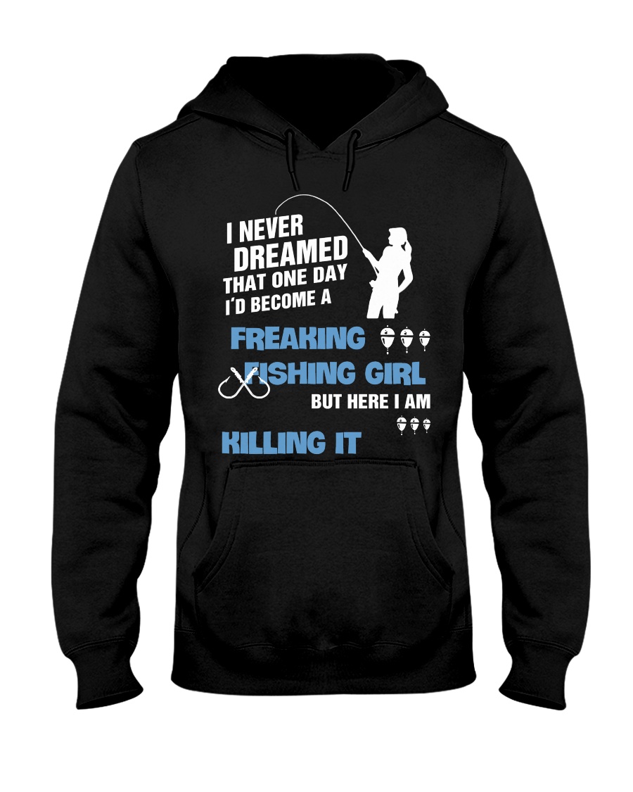 Freaking Fishing Girl - Killing It Hooded Sweatshirt