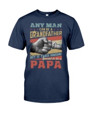 Any man can be a grandfather - Papa Classic T-Shirt front