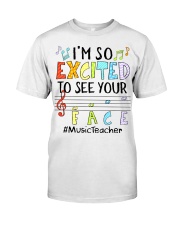 music teacher-Excited-To-See-Your-Face lqt lbs Classic T-Shirt front