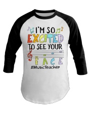 music teacher-Excited-To-See-Your-Face lqt lbs Baseball Tee tile