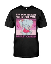 breas cance yoga eff you see elephant lqt pml Classic T-Shirt front