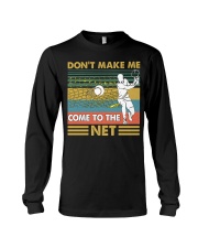 tennis dont make me come qt lbs Long Sleeve Tee tile