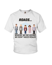 back to the fu-ture dont need road lqt pml Youth T-Shirt tile