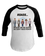 back to the fu-ture dont need road lqt pml Baseball Tee tile
