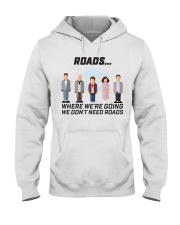 back to the fu-ture dont need road lqt pml Hooded Sweatshirt tile