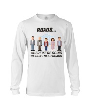 back to the fu-ture dont need road lqt pml Long Sleeve Tee tile